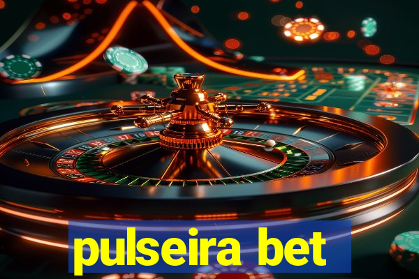 pulseira bet